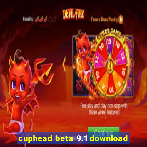 cuphead beta 9.1 download